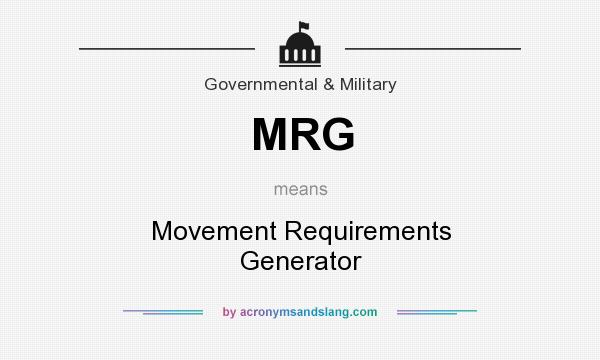 What does MRG mean? It stands for Movement Requirements Generator