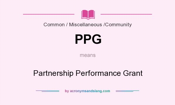 What does PPG mean? It stands for Partnership Performance Grant