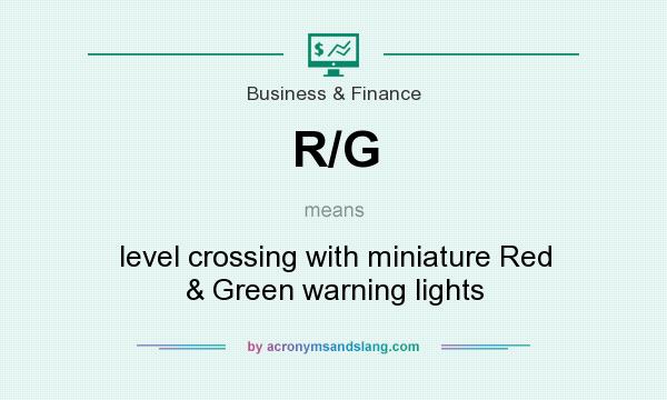 What does R/G mean? It stands for level crossing with miniature Red & Green warning lights