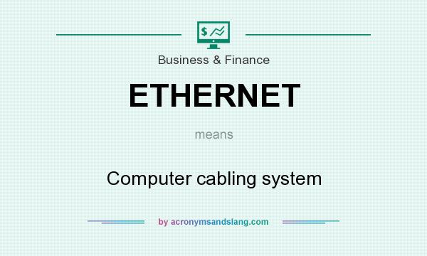 What does ETHERNET mean? It stands for Computer cabling system