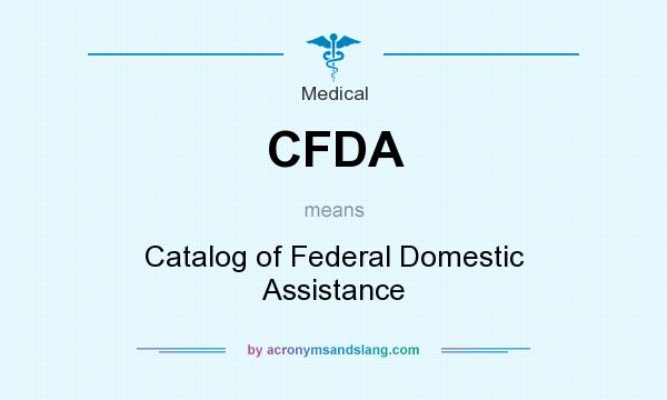 What does CFDA mean? It stands for Catalog of Federal Domestic Assistance