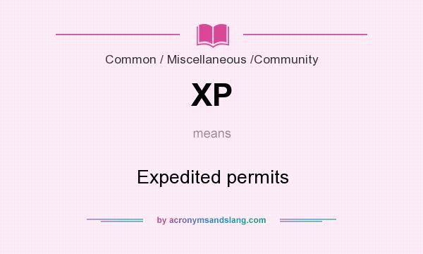 What does XP mean? It stands for Expedited permits