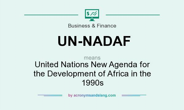 What does UN-NADAF mean? It stands for United Nations New Agenda for the Development of Africa in the 1990s