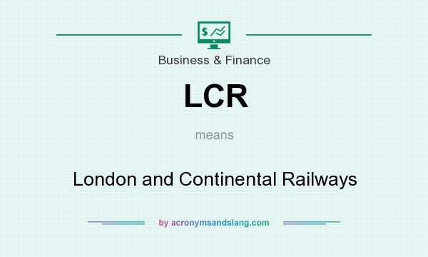 What does LCR mean? It stands for London and Continental Railways