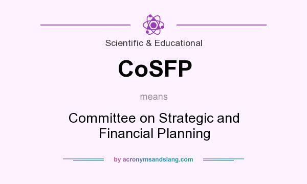 What does CoSFP mean? It stands for Committee on Strategic and Financial Planning