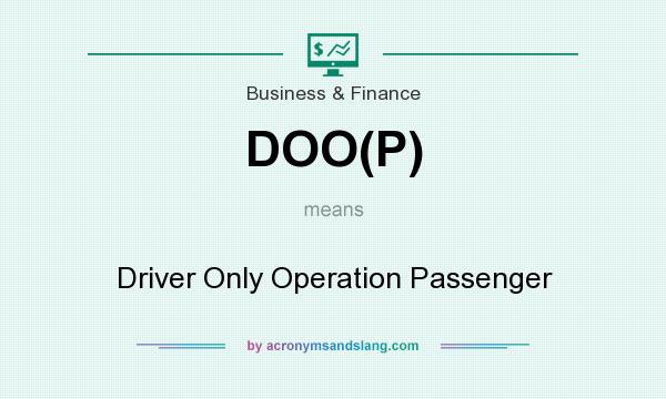 What does DOO(P) mean? It stands for Driver Only Operation Passenger