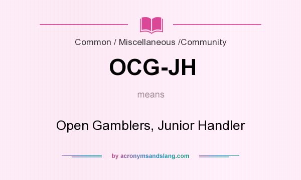 What does OCG-JH mean? It stands for Open Gamblers, Junior Handler