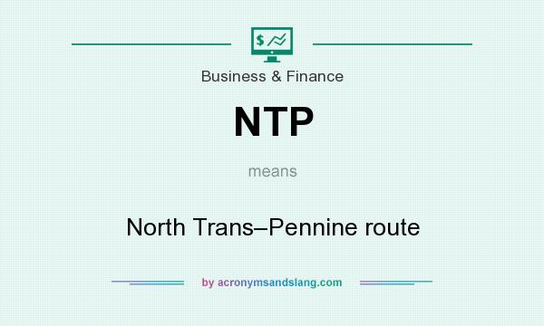What does NTP mean? It stands for North Trans–Pennine route