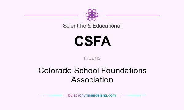 What does CSFA mean? It stands for Colorado School Foundations Association