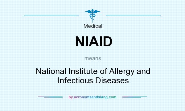 What does NIAID mean? It stands for National Institute of Allergy and Infectious Diseases
