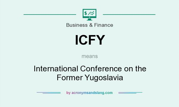 What does ICFY mean? It stands for International Conference on the Former Yugoslavia