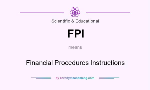What does FPI mean? It stands for Financial Procedures Instructions