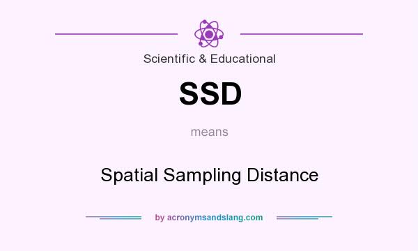 What does SSD mean? It stands for Spatial Sampling Distance