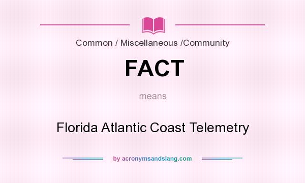 What does FACT mean? It stands for Florida Atlantic Coast Telemetry