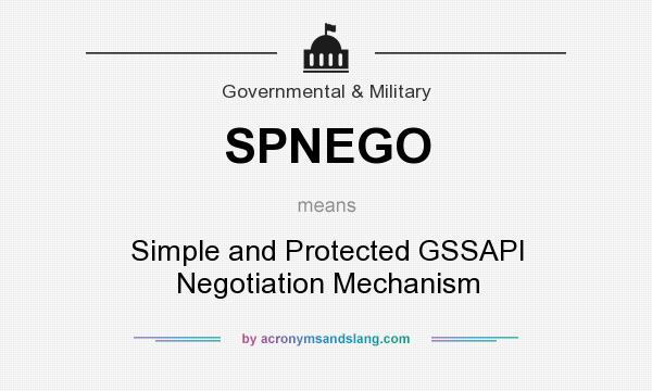 What does SPNEGO mean? It stands for Simple and Protected GSSAPI Negotiation Mechanism