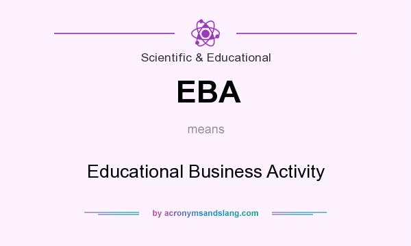 What does EBA mean? It stands for Educational Business Activity