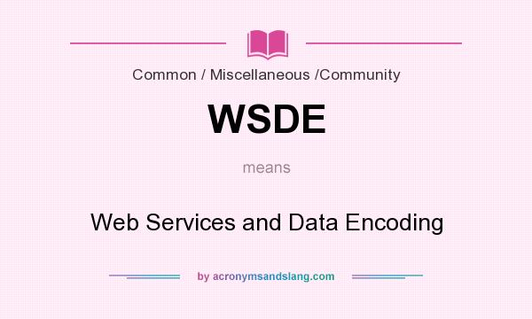 What does WSDE mean? It stands for Web Services and Data Encoding