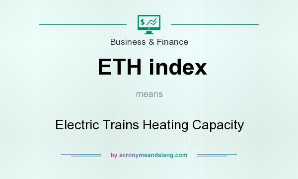 What does ETH index mean? It stands for Electric Trains Heating Capacity