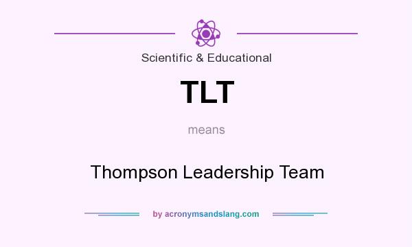 What does TLT mean? It stands for Thompson Leadership Team