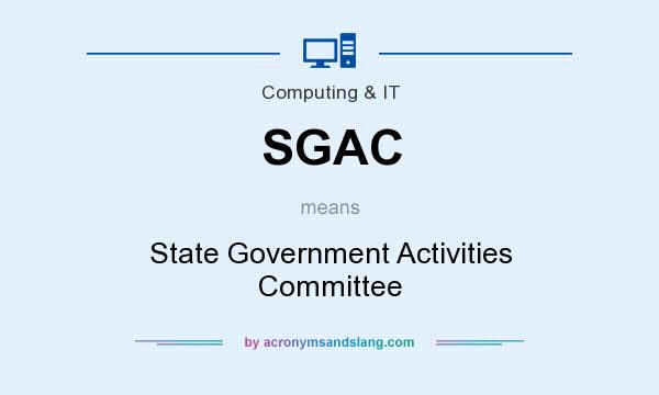 What does SGAC mean? It stands for State Government Activities Committee