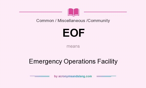 What does EOF mean? It stands for Emergency Operations Facility
