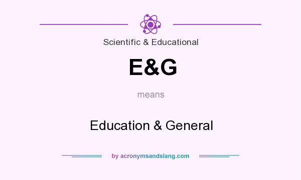 What does E&G mean? It stands for Education & General