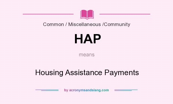 What does HAP mean? It stands for Housing Assistance Payments