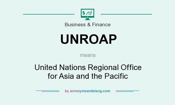 What does UNROAP mean? It stands for United Nations Regional Office for Asia and the Pacific