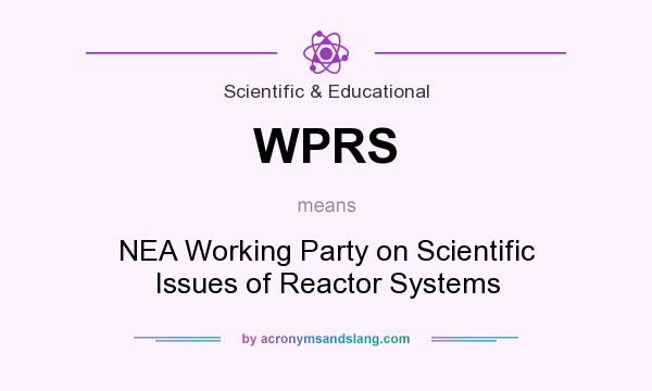 What does WPRS mean? It stands for NEA Working Party on Scientific Issues of Reactor Systems