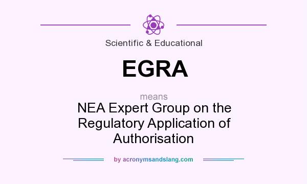 What does EGRA mean? It stands for NEA Expert Group on the Regulatory Application of Authorisation