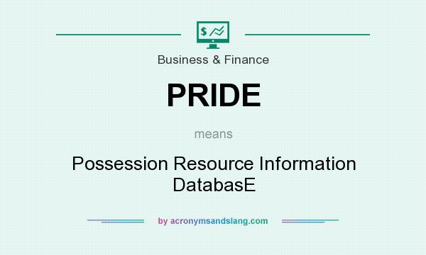 What does PRIDE mean? It stands for Possession Resource Information DatabasE