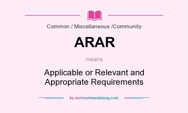 What does ARAR mean? It stands for Applicable or Relevant and Appropriate Requirements