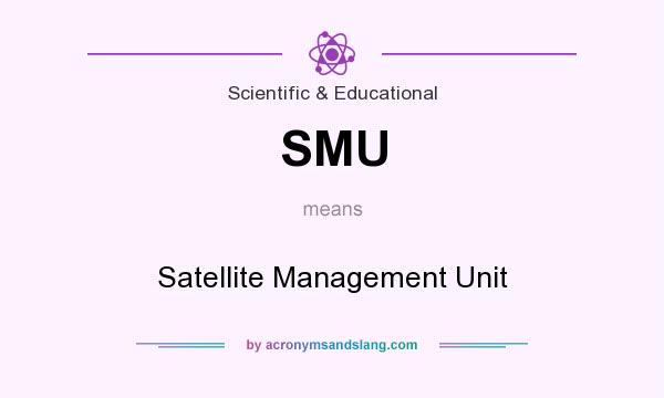 What does SMU mean? It stands for Satellite Management Unit