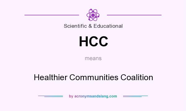 What does HCC mean? It stands for Healthier Communities Coalition