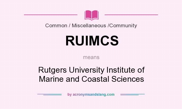 What does RUIMCS mean? It stands for Rutgers University Institute of Marine and Coastal Sciences