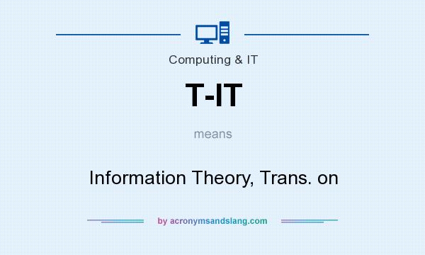 What does T-IT mean? It stands for Information Theory, Trans. on
