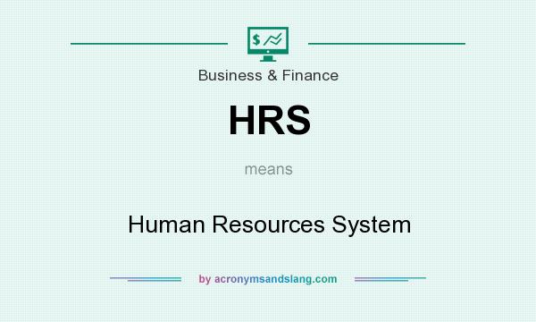 What does HRS mean? It stands for Human Resources System