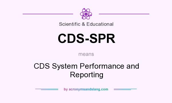 What does CDS-SPR mean? It stands for CDS System Performance and Reporting