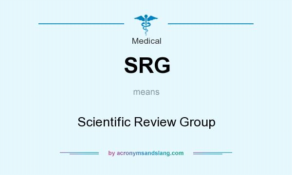 What does SRG mean? It stands for Scientific Review Group