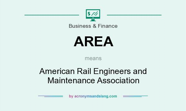 What does AREA mean? It stands for American Rail Engineers and Maintenance Association