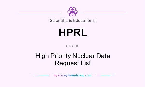 What does HPRL mean? It stands for High Priority Nuclear Data Request List