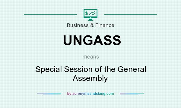 What does UNGASS mean? It stands for Special Session of the General Assembly