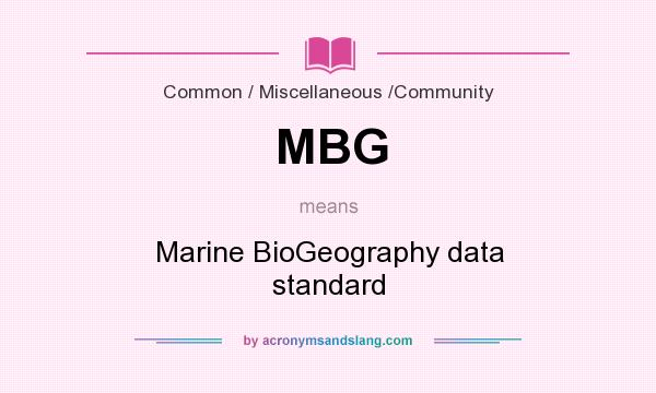 What does MBG mean? It stands for Marine BioGeography data standard