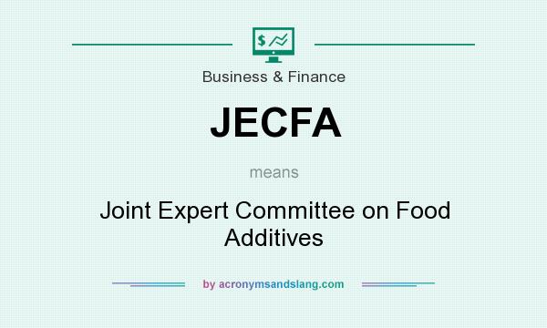 What does JECFA mean? It stands for Joint Expert Committee on Food Additives