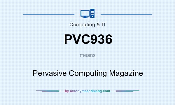What does PVC936 mean? It stands for Pervasive Computing Magazine