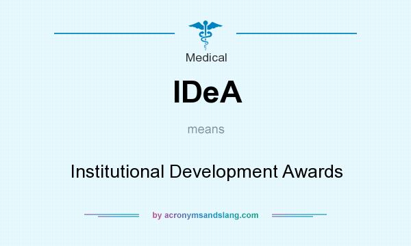 What does IDeA mean? It stands for Institutional Development Awards