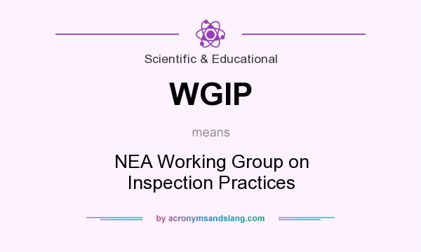 What does WGIP mean? It stands for NEA Working Group on Inspection Practices