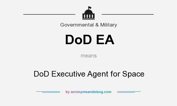 What does DoD EA mean? It stands for DoD Executive Agent for Space