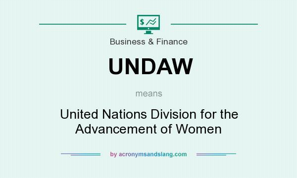 What does UNDAW mean? It stands for United Nations Division for the Advancement of Women
