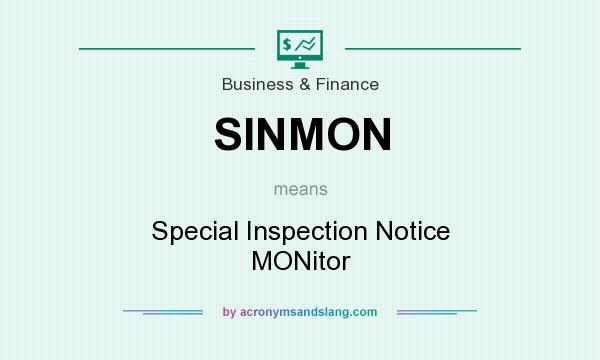 What does SINMON mean? It stands for Special Inspection Notice MONitor